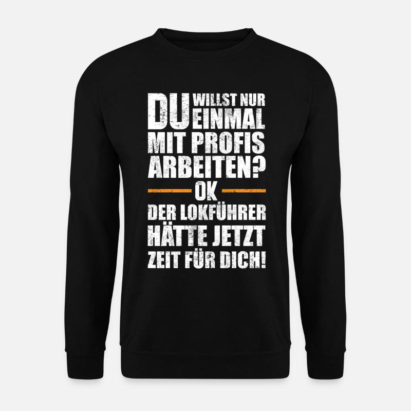 Beruf - Lokführer | Lustige Lokführer Sprüche - Unisex Pullover - Schwarz