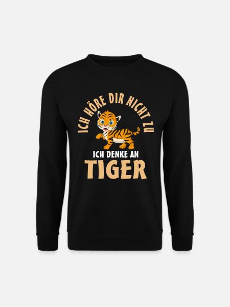 Ich höre dir nicht zu ich denke an Tiger - Unisex Pullover - Schwarz
