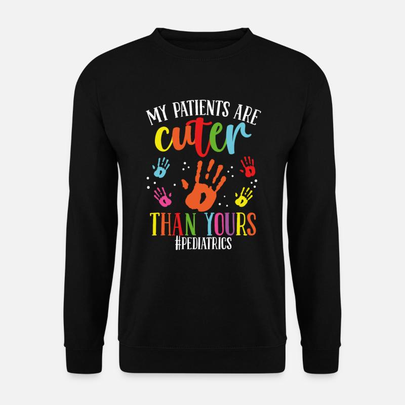 Pediatric Nurse My Patients are Cute PEDS Nurse - Unisex Pullover - Schwarz