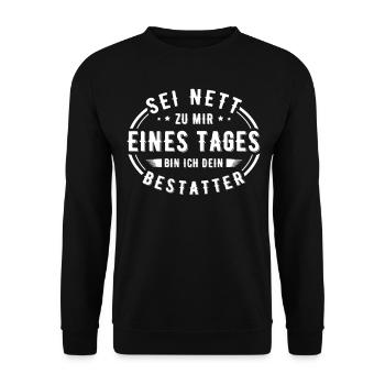 Sei nett zu mir eines Tages bin ich dein Bestatter - Unisex Pullover - Schwarz - Vorne - Alina (178cm) & Michal (187cm)