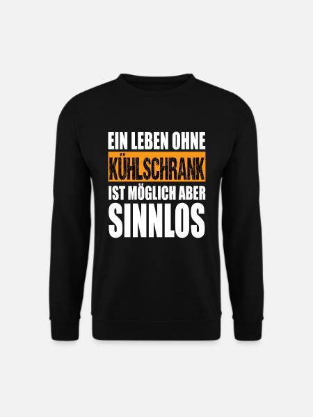 Ein Leben Ohne Kühlschrank möglich aber Sinnlos - Unisex Pullover - Schwarz