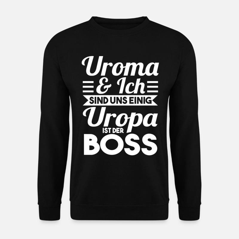 Uropa ist der Boss - Unisex Pullover - Schwarz