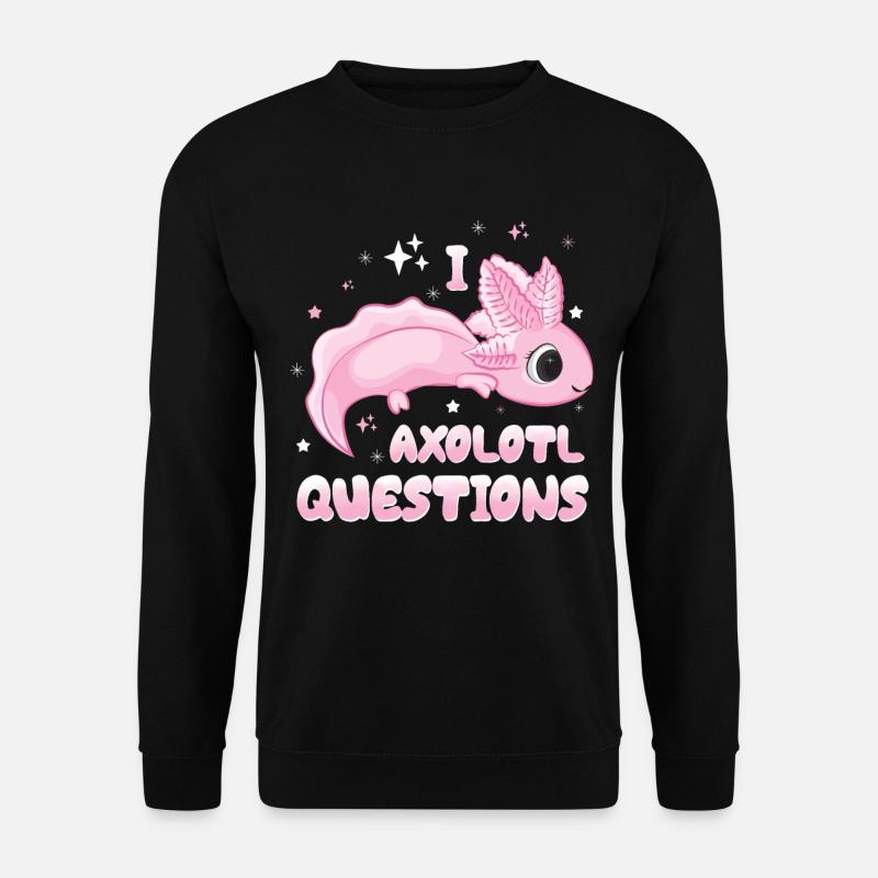 I Axolotl Questions - Sweat-shirt Unisexe - noir