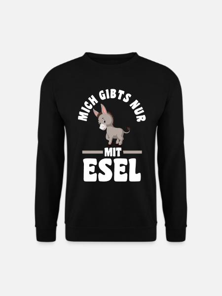 Mich gibt’s nur mit Esel - Unisex Pullover - Schwarz