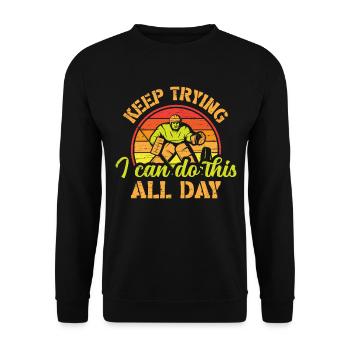 Eishockey Versuche es immer wieder Ich kann das den ganzen Tag machen - Unisex Pullover - Schwarz - Vorne - Alina (178cm) & Michal (187cm)