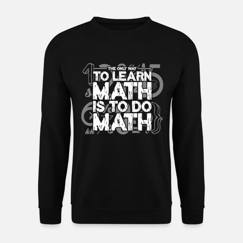 Mathematik Mathe Mathematiker Mathelehrer Geschenk - Unisex Pullover - Schwarz