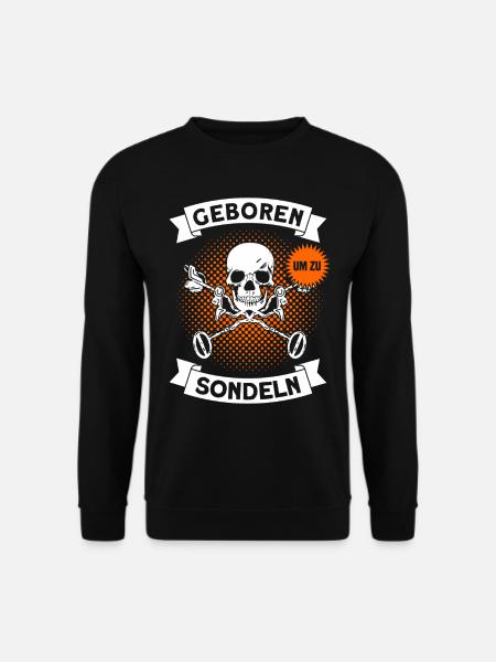 Sondengänger Geboren Um Zu Sondeln Sondeln Sondler - Unisex Pullover - Schwarz