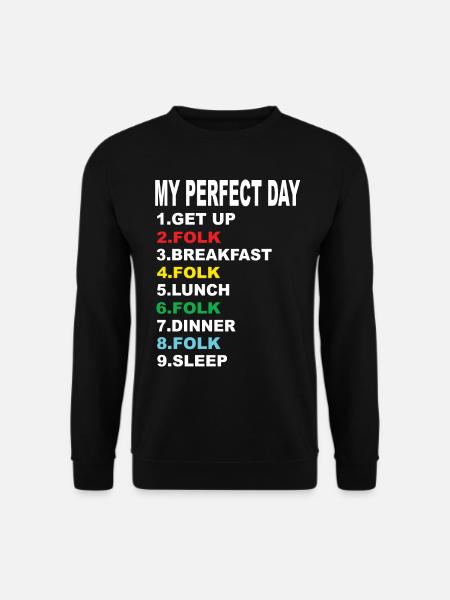 My Perfect Day Folk - Unisex Sweatshirt - black