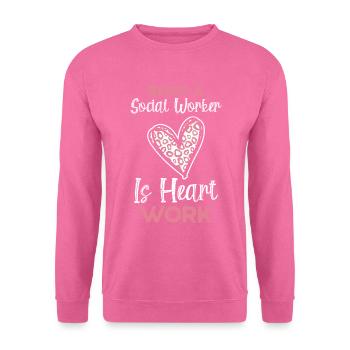 Sozialarbeiterin zu sein ist Herzarbeit für einen Sozialarbeiter - Unisex Pullover - Pink - Vorne