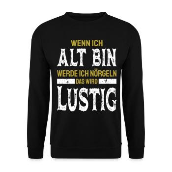Alt werden Geburtstag und Nörgeln Spruch - Unisex Pullover - Schwarz - Vorne - Alina (178cm) & Michal (187cm)