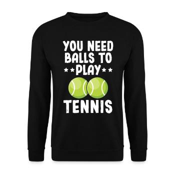 You Need Balls To Play Tennis - Unisex Sweatshirt - black - Front - Alina (178cm) & Michal (187cm)