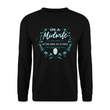 I'm A Midwife Getting People Geburtshelfer Hebamme - Unisex Pullover - Schwarz - Vorne - Alina (178cm) & Michal (187cm)