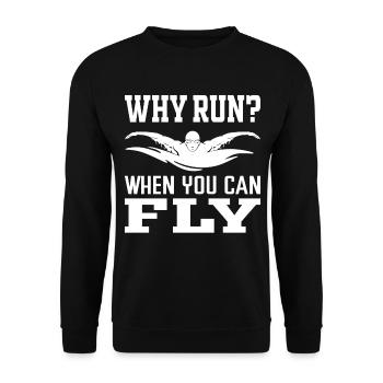 Why walk when you can fly? Swim - Unisex Sweatshirt - black - Front - Alina (178cm) & Michal (187cm)