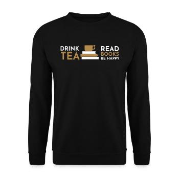 Drink Tea Read Books Be Happy - Unisex Sweatshirt - black - Front - Alina (178cm) & Michal (187cm)