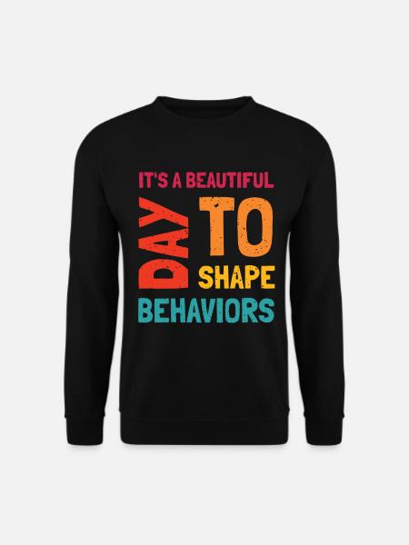 It's A Beautiful Day To Shape Behaviors - Unisex Sweatshirt - black