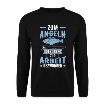 Zum Angeln Geboren zur Arbeit gezwungen - Unisex Pullover - Schwarz - Vorne - Alina (178cm) & Michal (187cm)