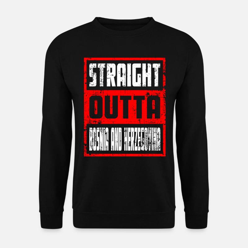 Straight Outta Bosnia And Herzegovina - Unisex Pullover - Schwarz