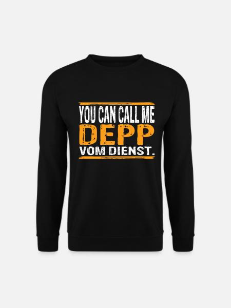 You Can Call Me Depp Vom Dienst - Unisex Pullover - Schwarz