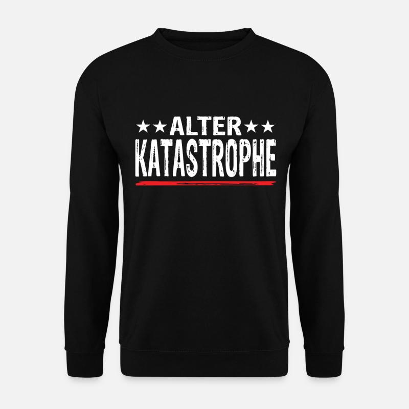 Alter Katastrophe - Unisex Pullover - Schwarz