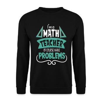 I am a math teacher Of course I have - Unisex Sweatshirt - black - Front - Alina (178cm) & Michal (187cm)