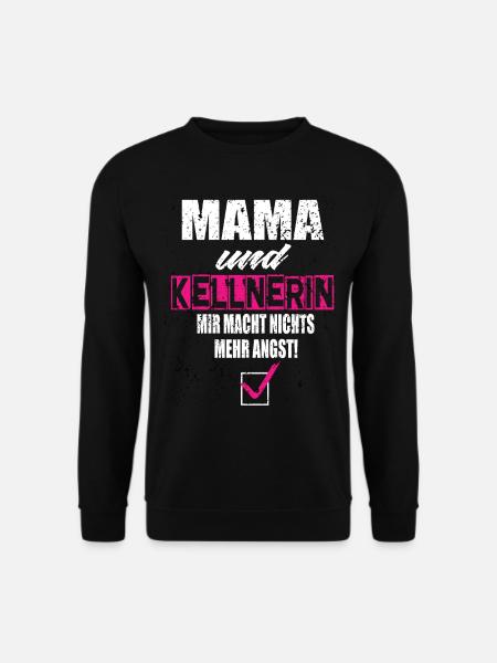 Mama und Kellnerin Mir Macht Nichts Mehr Angst - Unisex Pullover - Schwarz