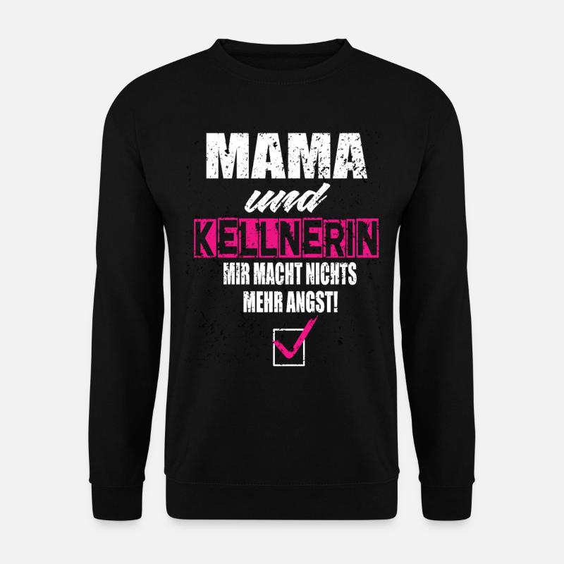 Mama und Kellnerin Mir Macht Nichts Mehr Angst - Unisex Pullover - Schwarz