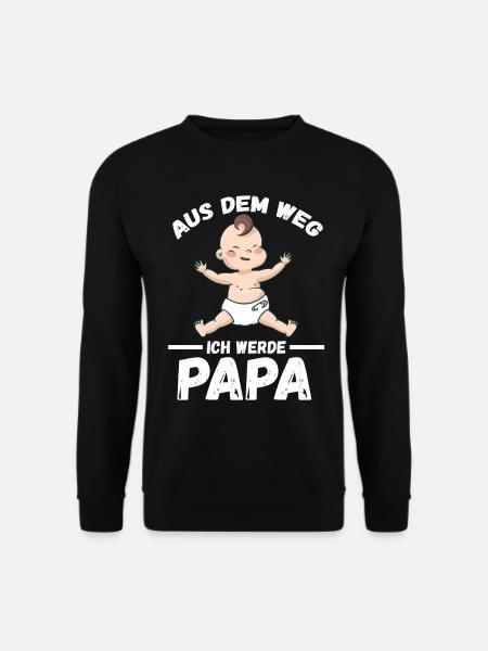 Aus dem Weg ich werde Papa - Unisex Pullover - Schwarz