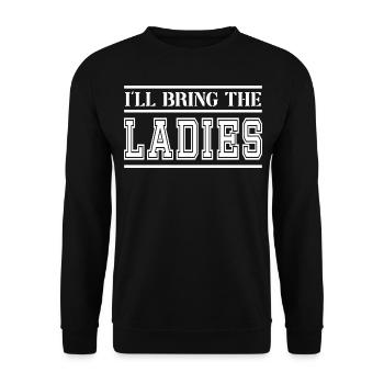 I'll Bring The Ladies - Herren Lustiger Junggesellenabschied - Unisex Pullover - Schwarz - Vorne - Alina (178cm) & Michal (187cm)
