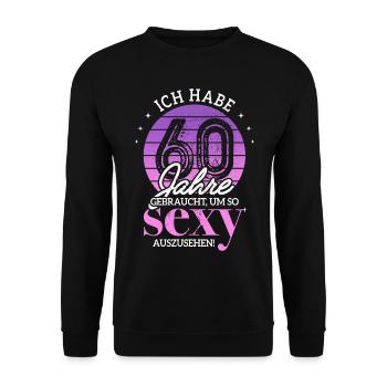 60 Jahre Gebraucht So Sexy 60. Geburtstag Frauen - Unisex Pullover - Schwarz - Vorne - Alina (178cm) & Michal (187cm)