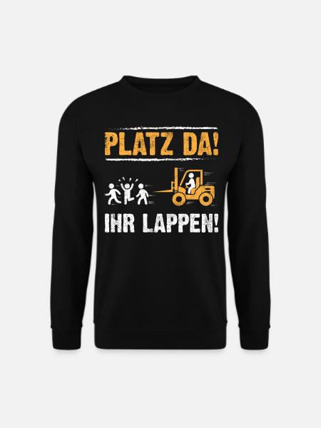 Platz da! Ih Lappen! | Staplerfahrer Outfit - Unisex Pullover - Schwarz