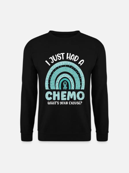Ich hatte gerade eine Chemo Was ist deine Ausrede - Unisex Pullover - Schwarz