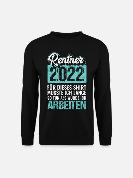 Rentner 2022 Ruhestand Renten Sprüche - Unisex Pullover - Schwarz