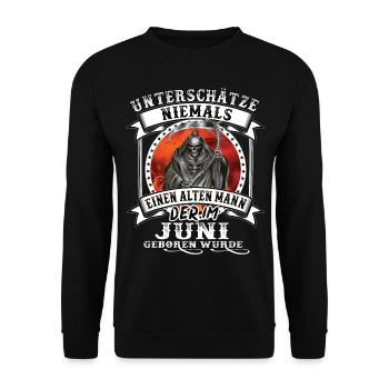 Geburtstag Juni Alter Mann - unterschätze niemals - Unisex Pullover - Schwarz - Vorne - Alina (178cm) & Michal (187cm)