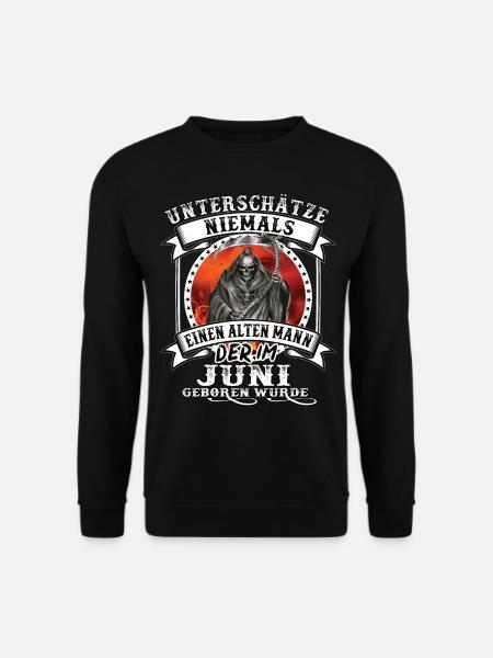 Geburtstag Juni Alter Mann - unterschätze niemals - Unisex Pullover - Schwarz