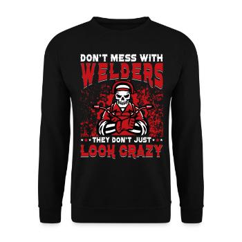 Don't mess with Welders they don't just look crazy - Unisex Sweatshirt - black - Front - Alina (178cm) & Michal (187cm)