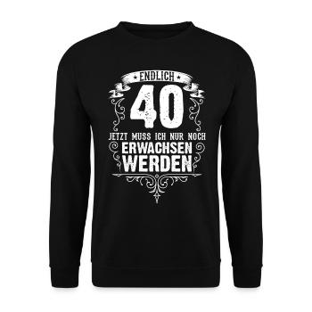 40 Geburtstag Erwachsen lustig Spruch - Unisex Pullover - Schwarz - Vorne - Alina (178cm) & Michal (187cm)