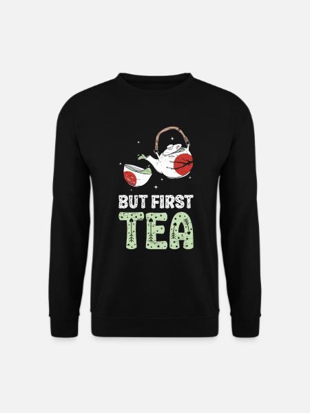 Aber der erste Tee für einen Drink Black Tea Lover - Unisex Pullover - Schwarz