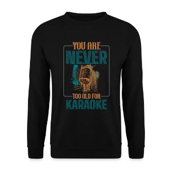 You Are Never Too Old For Karaoke - Unisex Sweatshirt - black - Front - Alina (178cm) & Michal (187cm)