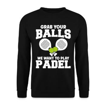Padel Tennis Grab Your Balls We Want To Play Padel - Unisex Pullover - Schwarz - Vorne - Alina (178cm) & Michal (187cm)