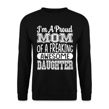 I M A Proud Mom Of A Awesome Daughter - Unisex Pullover - Schwarz - Vorne - Alina (178cm) & Michal (187cm)