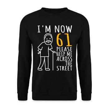 61. Geburtstag Mann 61ter Ich bin jetzt 61 Jahre - Unisex Pullover - Schwarz - Vorne - Alina (178cm) & Michal (187cm)