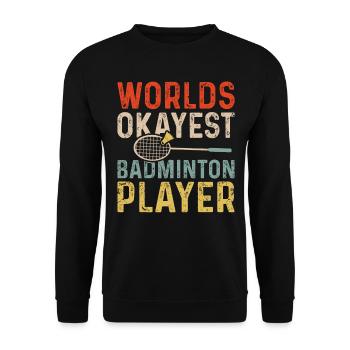Worlds Okayest Badminton Player Retro Badminton - Unisex Sweatshirt - black - Front - Alina (178cm) & Michal (187cm)