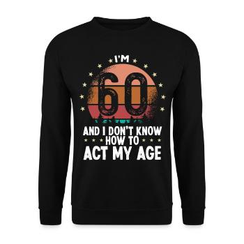 60th Birthday for Women Humor Funny 60 Years Old - Unisex Pullover - Schwarz - Vorne - Alina (178cm) & Michal (187cm)