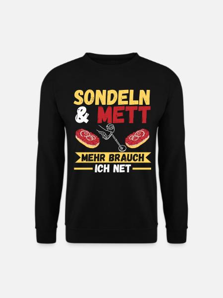 Sondeln Metalldetektor Mett Sondengänger Sondler - Unisex Pullover - Schwarz