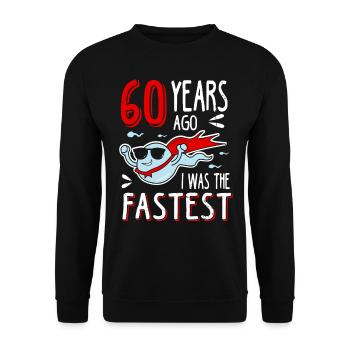 60 Years Ago I Was The Fastest 60. Geburtstag - Unisex Pullover - Schwarz - Vorne - Alina (178cm) & Michal (187cm)