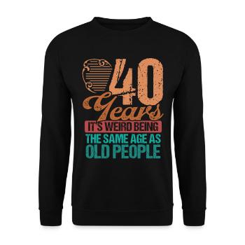 Funny 40 Years old Men Old People 40th Birthday - Unisex Sweatshirt - black - Front - Alina (178cm) & Michal (187cm)