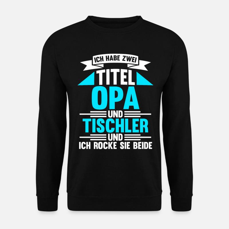 Opa Tischler - Unisex Pullover - Schwarz