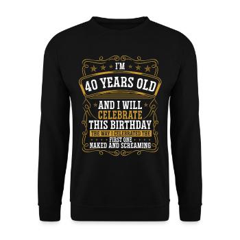 40 Years Old will this like my First 40th Birthday - Unisex Sweatshirt - black - Front - Alina (178cm) & Michal (187cm)