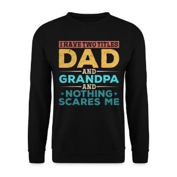 I have two titles Dad and Grandpa and nothing does - Unisex Sweatshirt - black - Front - Alina (178cm) & Michal (187cm)