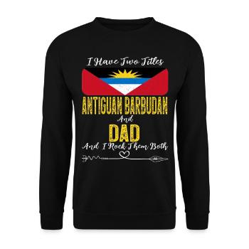 I Have Two Titles Antiguan Barbudian and Dad - Unisex Sweatshirt - black - Front - Alina (178cm) & Michal (187cm)